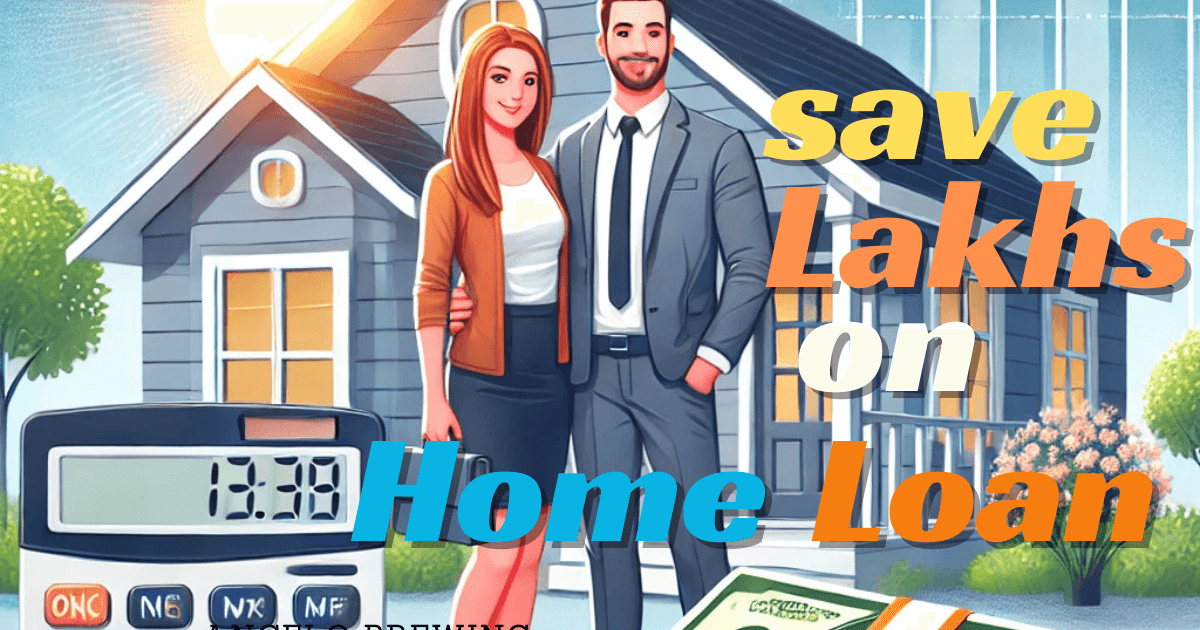 How to Save Lakhs on Your Home Loan