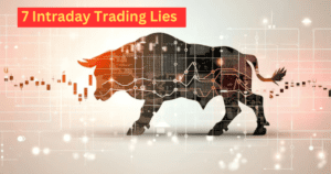 7 Intraday Trading Lies